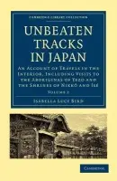 Unbeaten Tracks in Japan: Volume 2 - Bird, Isabella Lucy