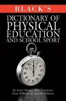 Black's Dictionary of Physical Education and School Sport - Williams, Gareth a Pinder, Sarah a Thomson, Alan a Williams, Dean