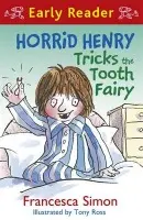 Horrid Henry Early Reader: Horrid Henry Tricks the Tooth Fairy - Francesca Simon