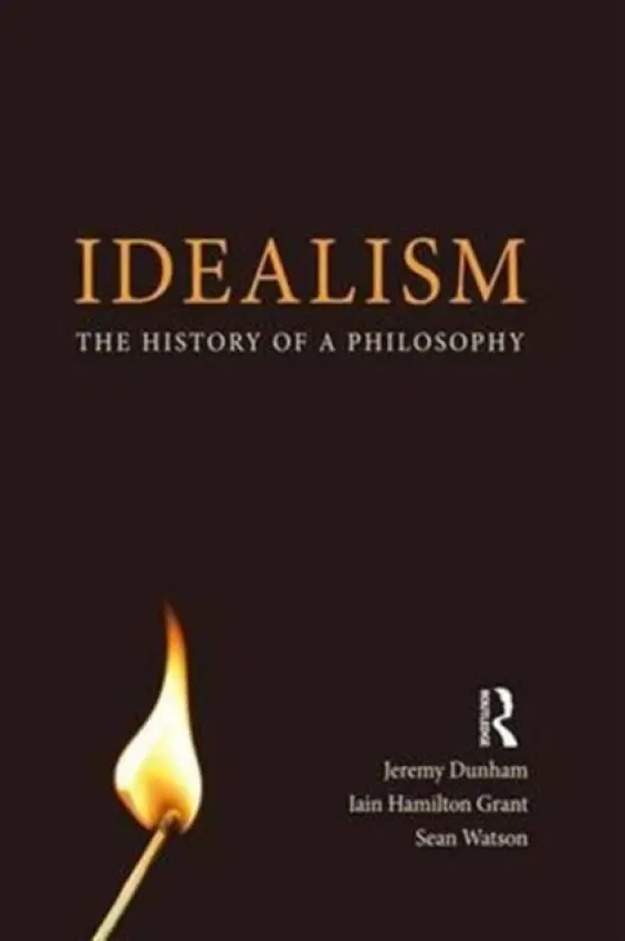 Idealism - Dunham, Jeremy a Hamilton Grant, Iain a Watson, Sean