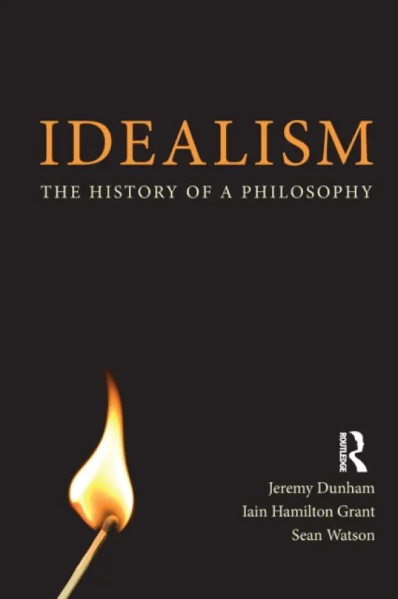 Idealism - Dunham, Jeremy a Hamilton Grant, Iain a Watson, Sean