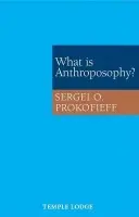 What is Anthroposophy? - Prokofieff, Sergei O.
