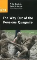 Way Out of the Pensions Quagmire - Booth, Philip a Cooper, Deborah