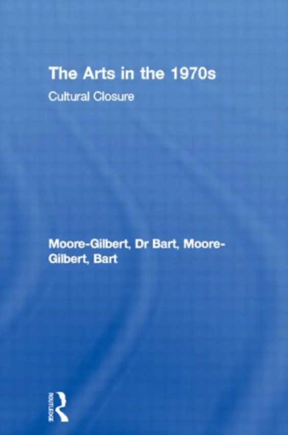Arts in the 1970s - Moore-Gilbert, Bart