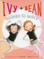 Ivy and Bean Doomed to Dance (Book 6) - Barrows, Annie