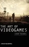 Art of Videogames - Tavinor, Grant (Social Science, Parks, Recreation and Tourism Group, Lincoln University, New Zealand)