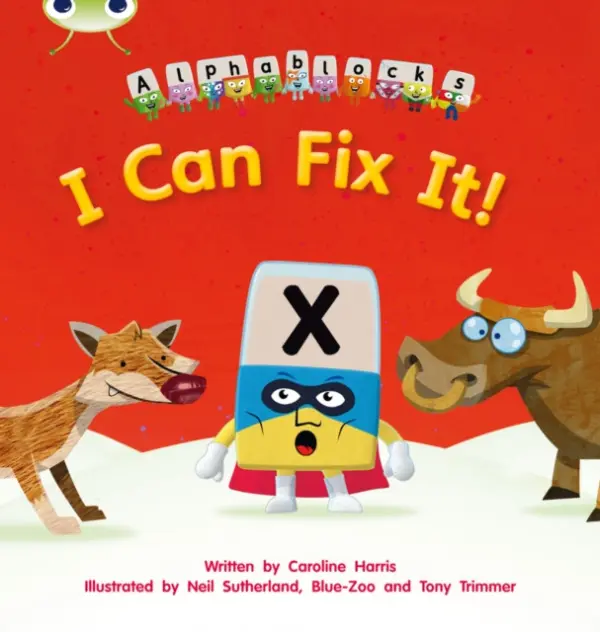 Bug Club Phonics - Phase 3 Unit 6: Alphablocks I Can Fix It! - Caroline Harris