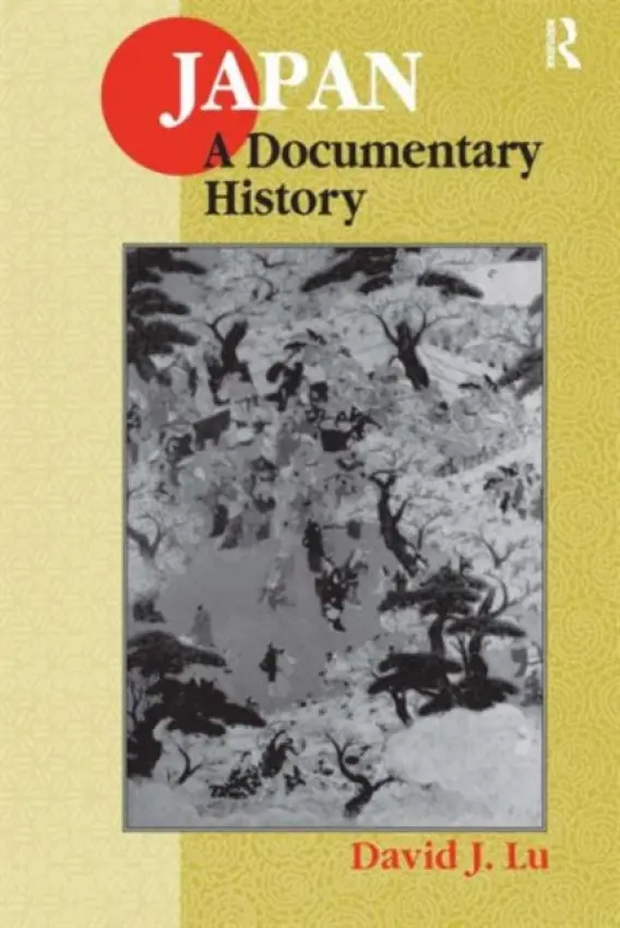 Japan: A Documentary History - Lu, David J.
