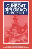 Gunboat Diplomacy 1919-1991 - Cable, James