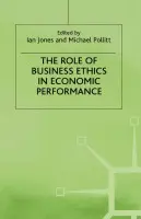 Role of Business Ethics in Economic Performance - Jones, Ian