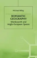 Romantic Geography - Wiley, M.
