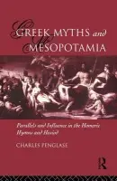 Greek Myths and Mesopotamia - Penglase, Charles