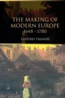 Making of Modern Europe, 1648-1780 - Treasure, Geoffrey (Formerly Harrow School, London, UK)