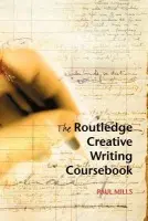 Routledge Creative Writing Coursebook - Mills, Paul