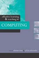 Effective Learning and Teaching in Computing - Alexander, Sylvia a Irons, Alastair