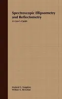 Spectroscopic Ellipsometry and Reflectometry - Tompkins, Harland G. (Motorola, Inc.) a McGahan, William A. (Nanometrics, Inc.)