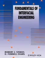 Fundamentals of Interfacial Engineering - Stokes, Robert J. a Evans, D. Fennell