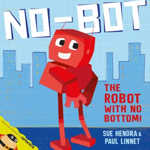 No-Bot, the Robot with No Bottom - Sue Hendra, Paul Linnet