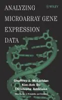 Analyzing Microarray Gene Expression Data - McLachlan, Geoffrey J. (The University of Queensland, St. Lucia, Australia) a Do, Kim-Anh (University of Texas, Houston, TX, USA) a Ambroise, Christophe (University de Technologie de Compiegne, France)