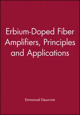 Erbium-Doped Fiber Amplifiers - Desurvire, Emmanuel (Columbia University)