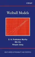Weibull Models - Murthy, D. N. Prabhakar (The University of Queensland, Brisbane, Australia) a Xie, Min (National University of Singapore) a Jiang, Renyan (University of Toronto, Ontario, Canada)