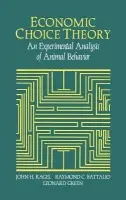 Economic Choice Theory - Kagel, John H. (University of Pittsburgh) a Battalio, Raymond C. (Texas A  a  M University) a Green, Leonard (Washington University, St Louis)