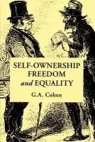 Self-Ownership, Freedom, and Equality - Cohen, G. A. (All Souls College, Oxford)