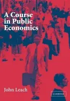 Course in Public Economics - Leach, John (McMaster University, Ontario)