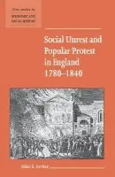 Social Unrest and Popular Protest in England, 1780-1840 - Archer, John E. (Edge Hill College of Higher Education, Ormskirk)