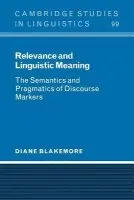 Relevance and Linguistic Meaning - Blakemore, Diane (University of Salford)