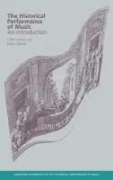 Historical Performance of Music - Lawson, Colin (Goldsmiths College, University of London) a Stowell, Robin (University of Wales College of Cardiff)