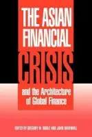 Asian Financial Crisis and the Architecture of Global Finance