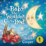 Baby Who Wouldn't Go To Bed - Cooper, Helen