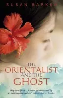 Orientalist And The Ghost - Barker, Susan