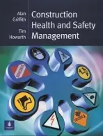 Construction Health and Safety Management - Griffith, Alan a Howarth, Tim