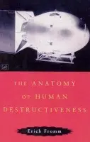 Anatomy Of Human Destructiveness - Fromm, Erich