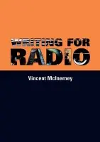 Writing for Radio - McInerney, Vincent