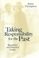 Taking Responsibility for the Past - Thompson, Janna (La Trobe University)