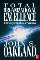 Total Organizational Excellence - Oakland, John S