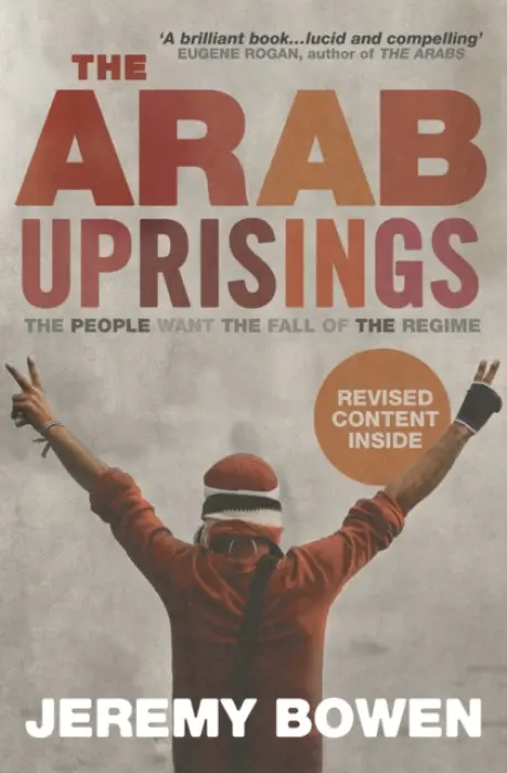 Arab Uprisings - Bowen, Jeremy