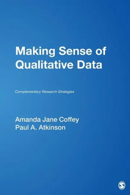 Making Sense of Qualitative Data - Coffey, Amanda Jane a Atkinson, Paul
