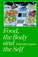 Food, the Body and the Self - Lupton, Deborah