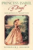 Princess Isabel of Brazil - Barman, Roderick J.