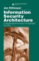 Information Security Architecture - Killmeyer, Jan (Tudor Engineering Management, Butler, Pennsylvania, USA)