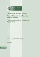 Protocol on the Accession of the People's Republic of China to the Marrakesh Agreement Establishing the World Trade Organization: Volume 1 - World Trade Organization