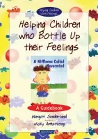 Helping Children Who Bottle Up Their Feelings - Sunderland, Margot a Hancock, Nicky