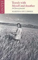 Travels with Myself and Another - Martha Gellhorn