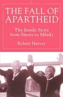Fall of Apartheid - Harvey, R.