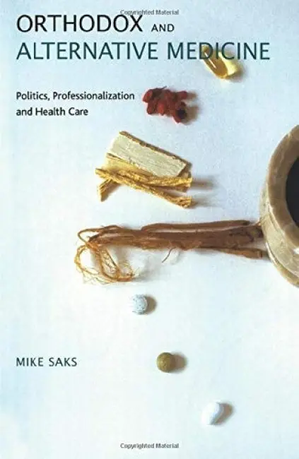 Orthodox and Alternative Medicine - Saks, Mike