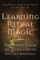Learning Ritual Magic - Greer, John Michael a King Jr., Earl a Vaughn, Clare